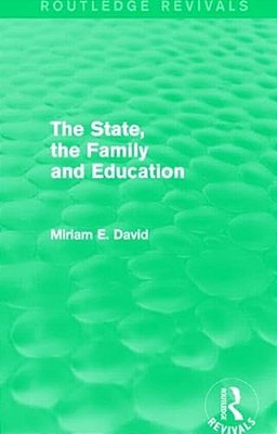 The State, The Family And Education (Routledge Revivals)-..