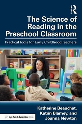 The Science Of Reading In The Preschool Classroom: Practical Tools For Early Childhood Teachers-..