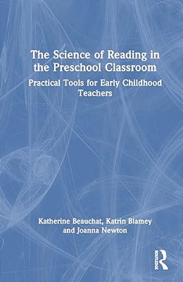 The Science Of Reading In The Preschool Classroom: Practical Tools For Early Childhood Teachers-..