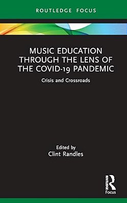 Music Education Through The Lens Of The Covid-19 Pandemic: Crisis And Crossroads-..