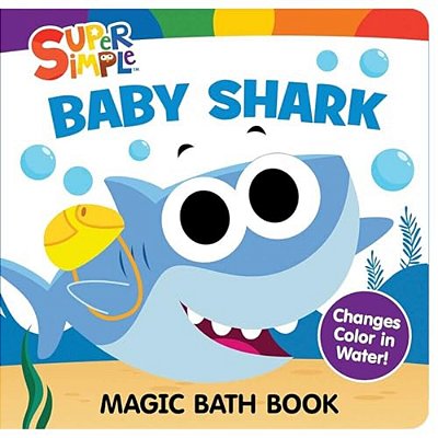 Super Simple Baby Shark Magic Bath Book: Changes Color In Water!-..