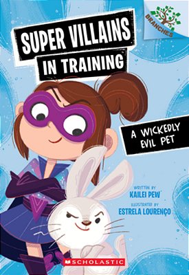 A Wickedly Evil Pet: A Branches Book (Super Villains In Training #2)-..
