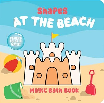 Shapes At The Beach Magic Bath Book: Changes Color In Water!-..