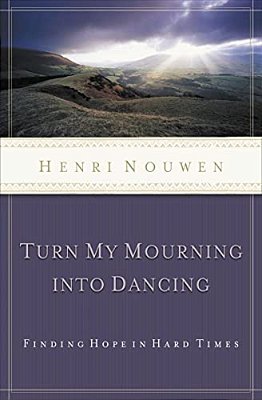 The Turn My Mourning Into Dancing: Finding Hope In Hard Times (Revised)-..