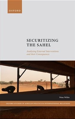 Securitizing The Sahel: Analysing External Interventions And Their Consequences-..