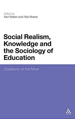 Social Realism, Knowledge And The Sociology Of Education: Coalitions Of The Mind-..