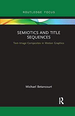 Semiotics And Title Sequences: Text-Image Composites In Motion Graphics-..