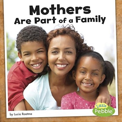 Mothers Are Part Of A Family-..