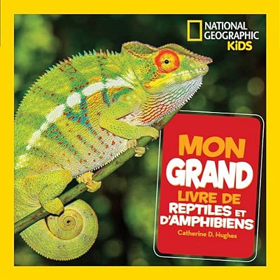 National Geographic Kids: Mon Grand Livre De Reptiles Et D'Amphibiens-..