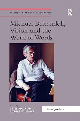 Michael Baxandall, Vision And The Work Of Words-..