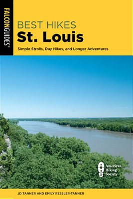 Best Hikes St. Louis: Simple Strolls, Day Hikes, And Longer Adventures-..