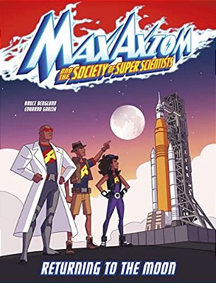 Returning To The Moon: A Max Axiom Super Scientist Adventure-..