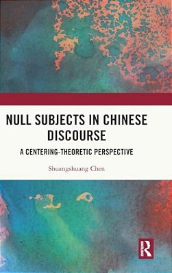 Null Subjects In Chinese Discourse: A Centering-Theoretic Perspective-..