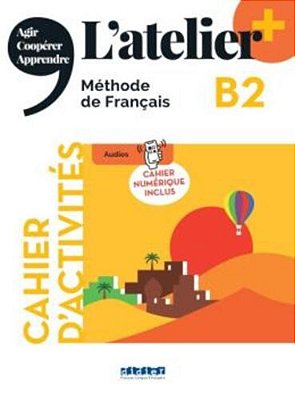 L'Atelier+ B2 - Cahier + Cahier Numerique
