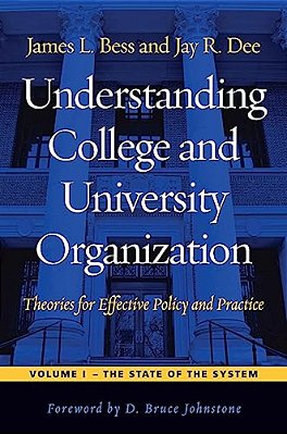 Understanding College And University Organization: Theories For Effective Policy And Practice: Volume I -- The State Of The System-..
