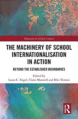 The Machinery Of School Internationalisation In Action: Beyond The Established Boundaries-..