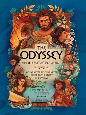 The Odyssey: An Illustrated Guide: A Character-By-character Guide To The Story Of Odysseus-..