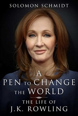 A Pen To Change The World: The Life Of J. K. Rowling-..
