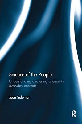 Science Of The People: Understanding And Using Science In Everyday Contexts-..