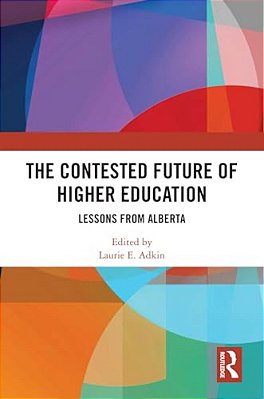 The Contested Future Of Higher Education: Lessons From Alberta-..