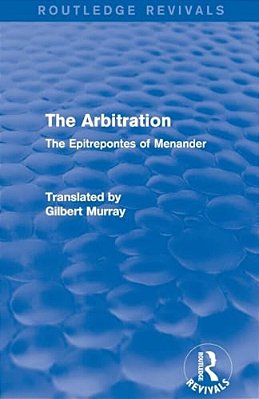 The Arbitration: The Epitrepontes Of Menander-..