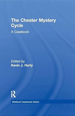 The Chester Mystery Cycle: A Casebook-..