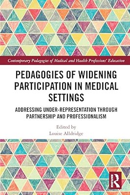 Pedagogies Of Widening Participation In Medical Settings: Addressing Under-Representation Through Partnership And Professionalism-..