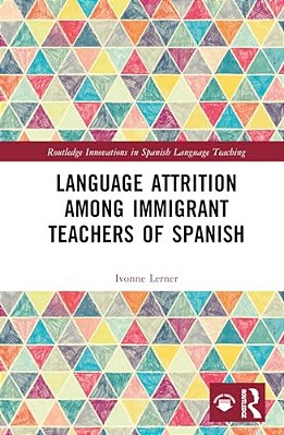 Language Attrition Among Immigrant Teachers Of Spanish-..