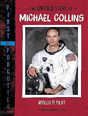 The Untold Story Of Michael Collins: Apollo 11 Pilot-..