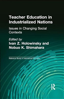 Teacher Education In Industrialized Nations: Issues In Changing Social Contexts-..