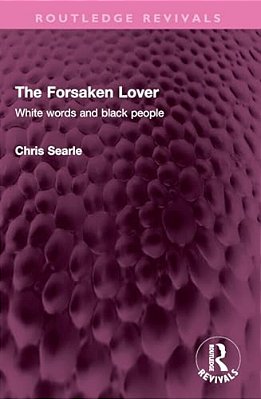 The Forsaken Lover: White Words And Black People-..