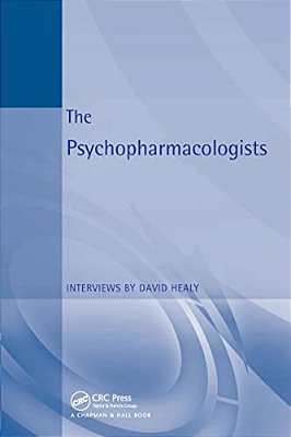 The Psychopharmacologists: Interviews By David Healey-..