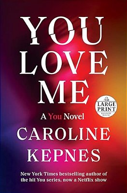 You Love Me: A You Novel-..