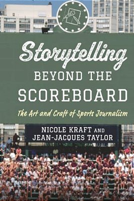 Storytelling Beyond The Scoreboard: The Art And Craft Of Sports Journalism-..