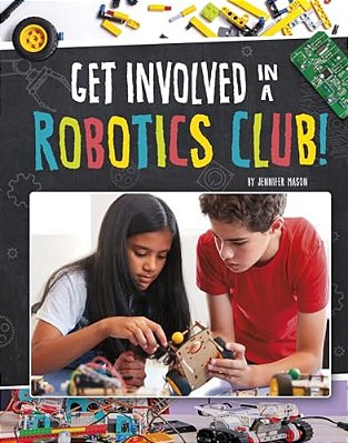 Get Involved In A Robotics Club!-..