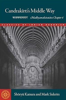 Candrakirti's Middle Way: Madhyamakavatara Chapter 6-..