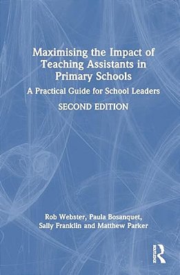 Maximising The Impact Of Teaching Assistants In Primary Schools: A Practical Guide For School Leaders-..
