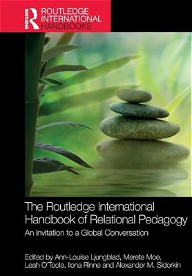 The Routledge International Handbook Of Relational Pedagogy: An Invitation To A Global Conversation-..