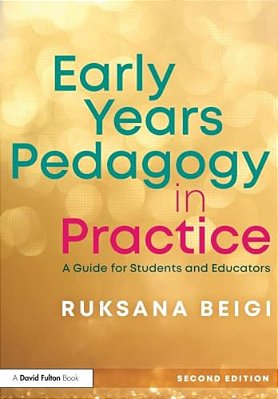 Early Years Pedagogy In Practice: A Guide For Students And Educators-..