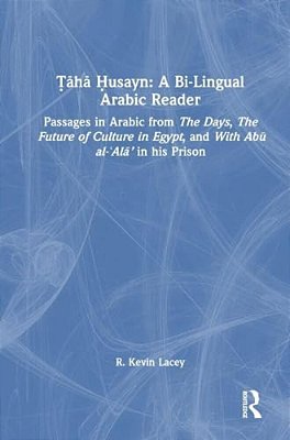 ? Aha? Usayn: A Bi-Lingual Arabic Reader: Passages In Arabic From The Days, The Future Of Culture In Egypt, And With Abu Al- -..