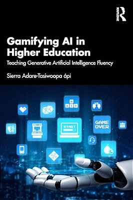 Gamifying Ai In Higher Education: Teaching Generative Artificial Intelligence Fluency-..