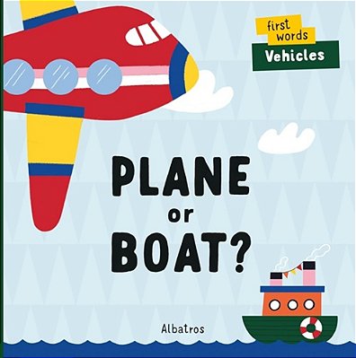 Plane Or Boat? (First Words, 2)-..