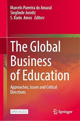 The Global Business Of Education: Approaches, Issues And Critical Directions-..