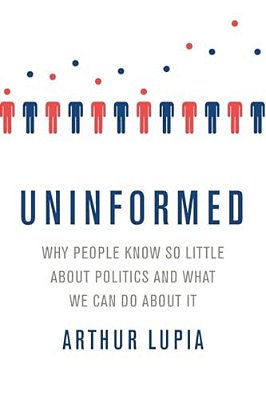 Uninformed: Why People Seem To Know So Little About Politics And What We Can Do About It-..