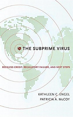 Subprime Virus: Reckless Credit, Regulatory Failure, And Next Steps-..