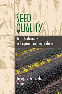 Seed Quality: Basic Mechanisms And Agricultural Implications-..