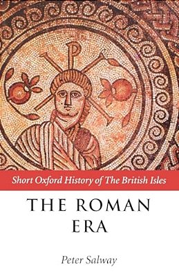 The Roman Era: The British Isles: 55 Bc-Ad 410-..