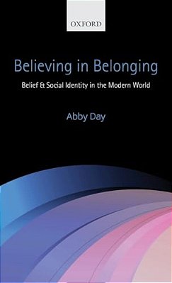 Believing In Belonging: Belief And Social Identity In The Modern World-..