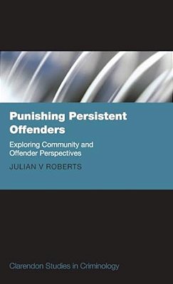 Punishing Persistent Offenders: Exploring Community And Offender Perspectives-..