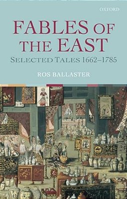Fables Of The East: Selected Tales 1662-1785-..